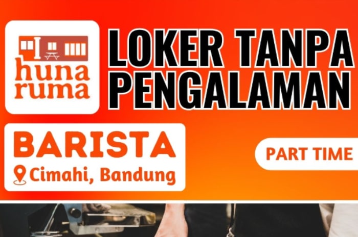 Fresh Graduate Bisa Ikut! Huna Ruma Cimahi Buka Loker Part Time Barista