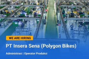 PT Insera Sena Buka Loker SMA dan SMK 2 Posisi Sekaligus! Ini Cara Daftarnya