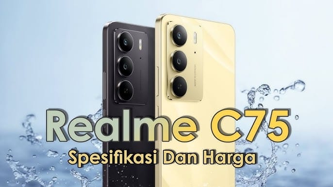 Spesifikasi Realme C75, HP Murah Harga Rp2 Jutaan Bisa Dipakai Berenang