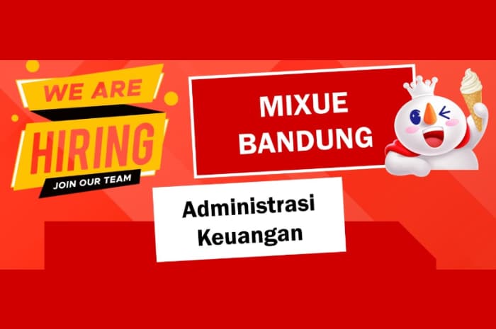 Mixue Bandung Buka Loker Admin! Gini Syarat dan Cara Daftarnya