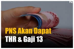 Pemerintah Kucurkan THR dan Gaji ke-13 untuk Pejabat Negara, Siapa Saja yang Berhak?