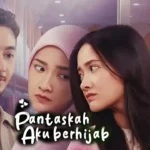 LINK NONTON Film Pantaskah Aku Berhijab Dibintangi Nadya Arina dan Bryan Domani