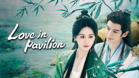 Nonton Drama China Love in Pavilion Episode 19-32 Sub Indo