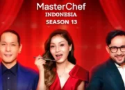 Jadwal MasterChef Indonesia Season 13: Tayang Mulai Kapan & Kenapa Juri Diganti?