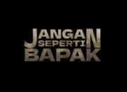 Nonton Film Jangan Seperti Bapak, Lengkap Sinopsis, Daftar Pemain dan Link Tiket Bukan LK21